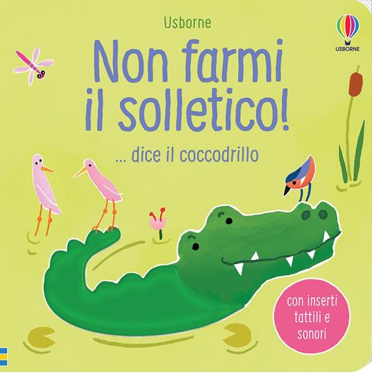 LaFeltrinelli Non farmi il solletico dice il coccodrillo. Ediz. a colori