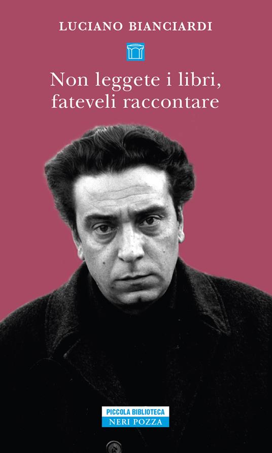 LaFeltrinelli Non leggete i libri fateveli raccontare. Sei lezioni per diventare un intellettuale dedicate in particolare ai giovani privi di talento
