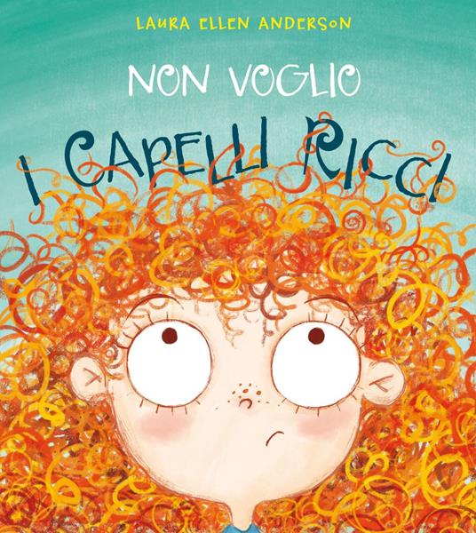LaFeltrinelli Non voglio i capelli ricci. Ediz. a colori