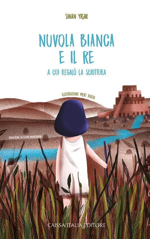 LaFeltrinelli Nuvola Bianca e il re a cui regalò la scrittura. Ediz. illustrata