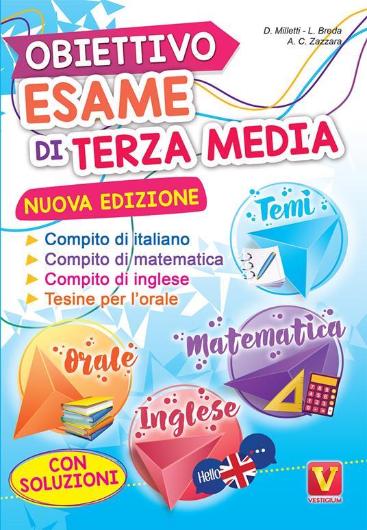 LaFeltrinelli Obiettivo esame di terza media. Manuale per i compiti di italiano matematica e inglese tesine per l'orale. Con soluzioni
