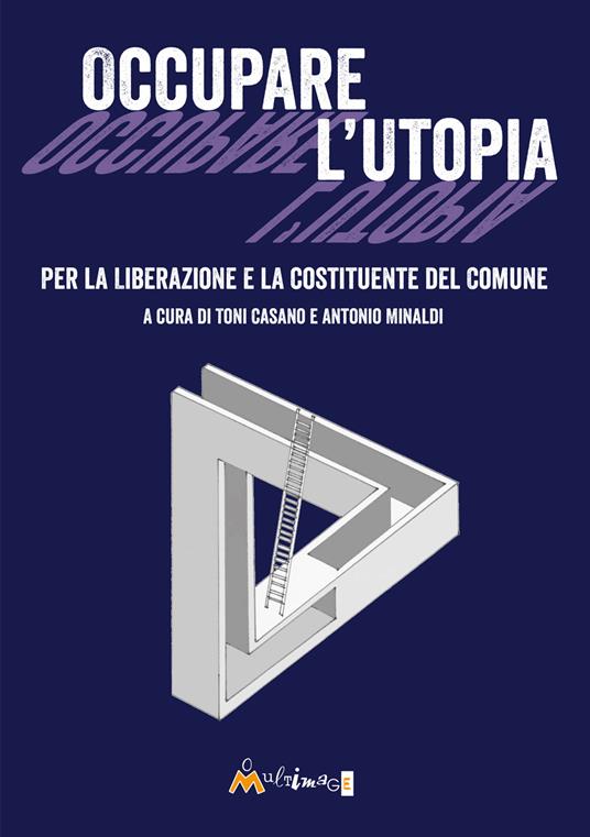 LaFeltrinelli Occupare l'utopia. Per la liberazione e la costituente del Comune