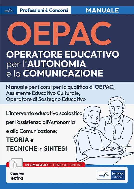 LaFeltrinelli OEPAC. Operatore Educativo per l'Autonomia e la Comunicazione. Manuale per i corsi di qualifica di OEPAC assistente educativo culturale operatore di sostegno educativo. Con Contenuto digitale (fornito elettronicame