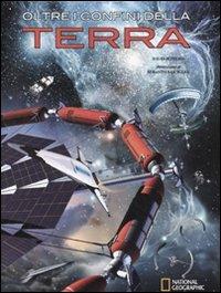 LaFeltrinelli Oltre i confini della Terra. Ediz. illustrata LaFeltrinelli Oltre i confini della Terra. Ediz. illustrata