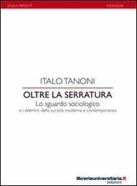 LaFeltrinelli Oltre la serratura. Lo sguardo sociologico e i dilemmi della società moderna e contemporanea
