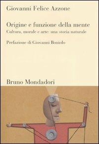 LaFeltrinelli Origine e funzione della mente. Cultura morale e arte: una storia naturale