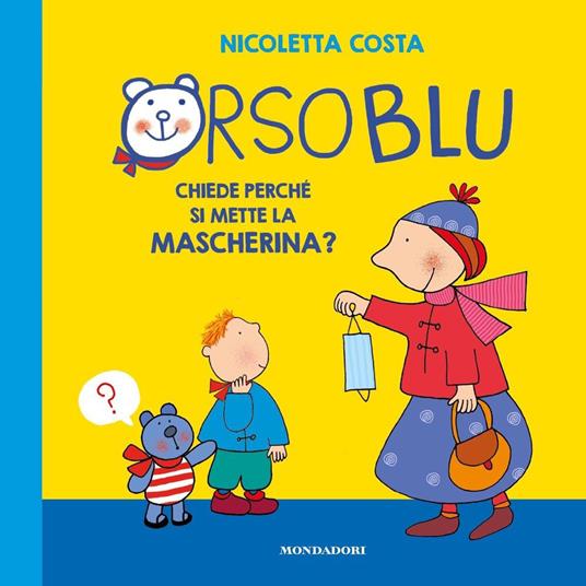 LaFeltrinelli Orso Blu chiede «perché si mette la mascherina?». Ediz. a colori