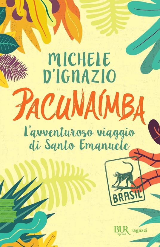 LaFeltrinelli Pacunaímba. L'avventuroso viaggio di Santo Emanuele
