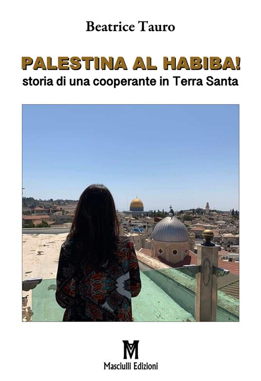 LaFeltrinelli Palestina al habiba Storia di una cooperante in Terra Santa