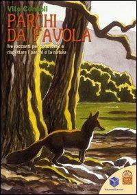 LaFeltrinelli Parchi da favola. Tre racconti per conoscere e rispettare i parchi e la natura. Ediz. illustrata