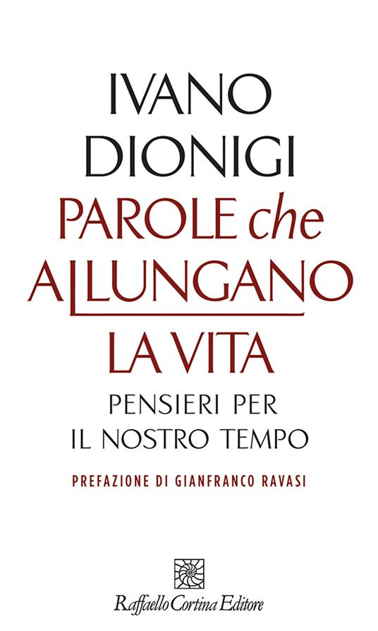 LaFeltrinelli Parole che allungano la vita. Pensieri per il nostro tempo