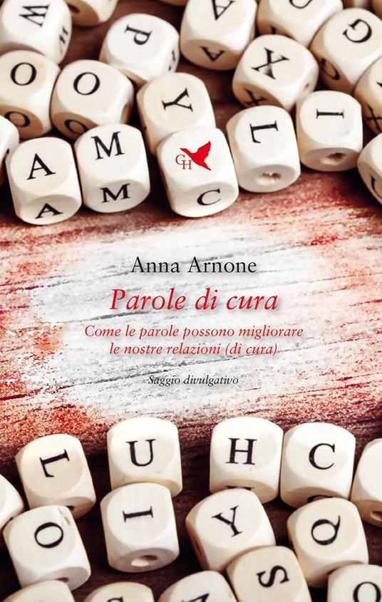 LaFeltrinelli Parole di cura. Come le parole possono migliorare le nostre relazioni (di cura)