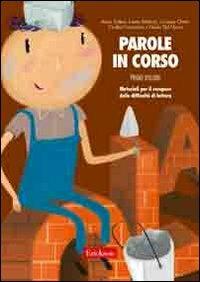 LaFeltrinelli Parole in corso. Materiali per il recupero delle difficoltà di lettura. Con schede. Vol. 1