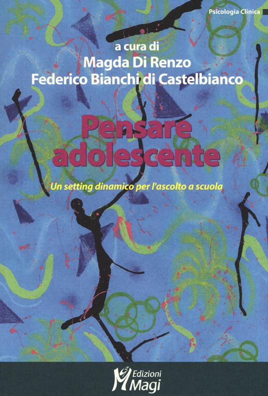 LaFeltrinelli Pensare adolescente. Un setting dinamico per l'ascolto a scuola