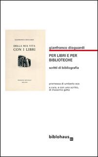 LaFeltrinelli Per libri e per biblioteche. Scritti di bibliografia