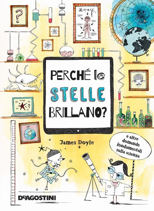 LaFeltrinelli Perché le stelle brillano? E altre domande fondamentali della scienza. Nuova ediz