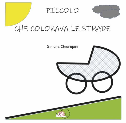 LaFeltrinelli Piccolo che colorava le strade. Ediz. illustrata