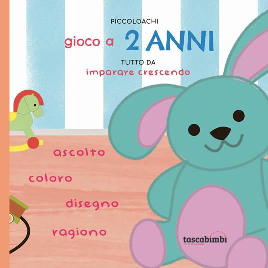 LaFeltrinelli Piccoloachi. Gioco a 2 anni. Tutto da imparare crescendo. Ediz. illustrata