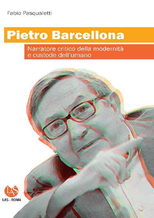 LaFeltrinelli Pietro Barcellona. Narratore critico della modernità e custode dell'umano