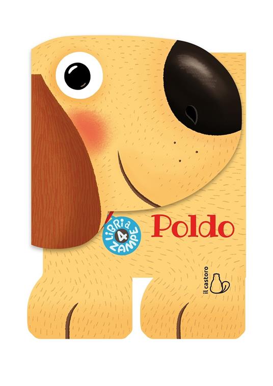 LaFeltrinelli Poldo. Libri a 4 zampe. Ediz. illustrata