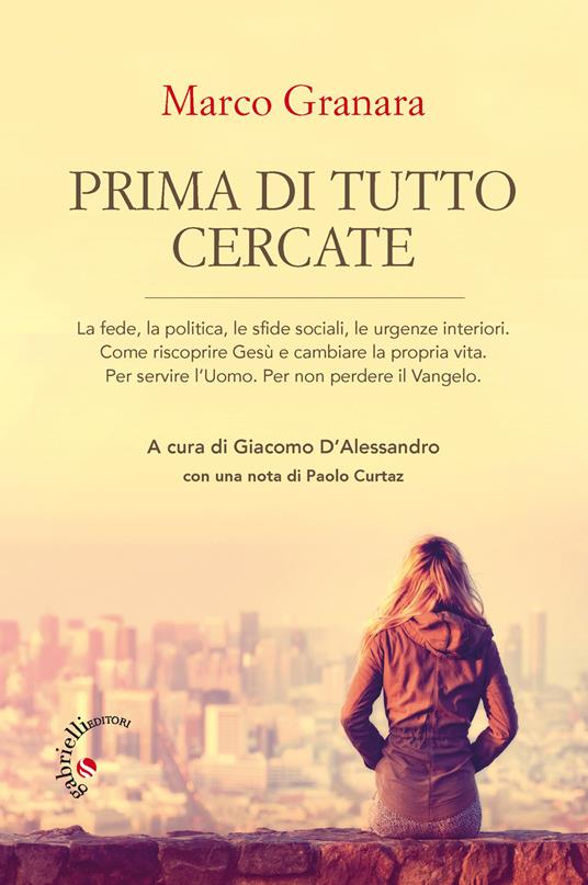 LaFeltrinelli Prima di tutto cercate. Come riscoprire Gesù e cambiare la propria vita