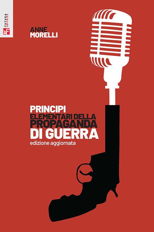 LaFeltrinelli Principi elementari della propaganda di guerra