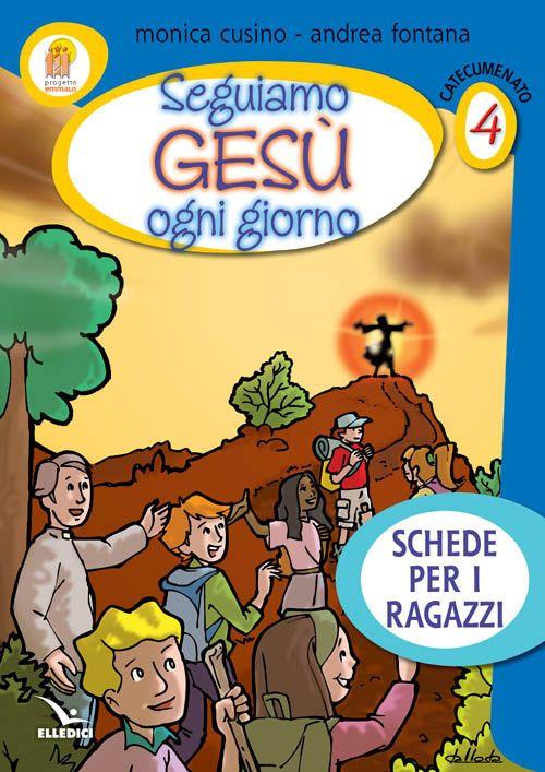 LaFeltrinelli Progetto Emmaus. Catecumenato. Vol. 4: Seguiamo Gesù ogni giorno. Schede per i ragazzi