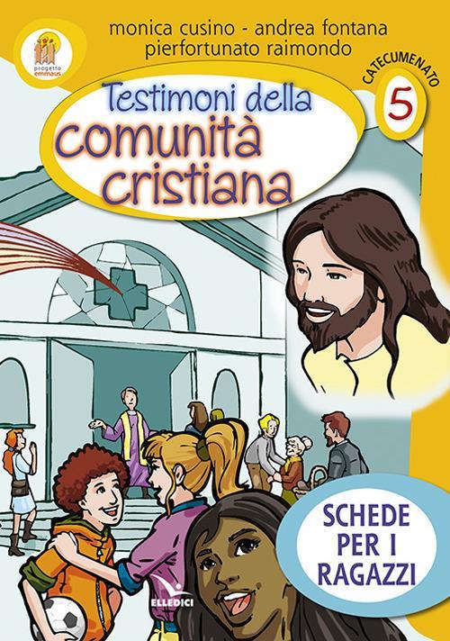 LaFeltrinelli Progetto Emmaus. Catecumenato. Vol. 5: Testimoni della comunità cristiana. Schede per i ragazzi