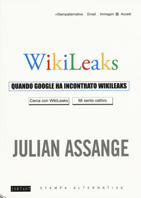 LaFeltrinelli Quando Google Ha Incontrato Wikileaks
