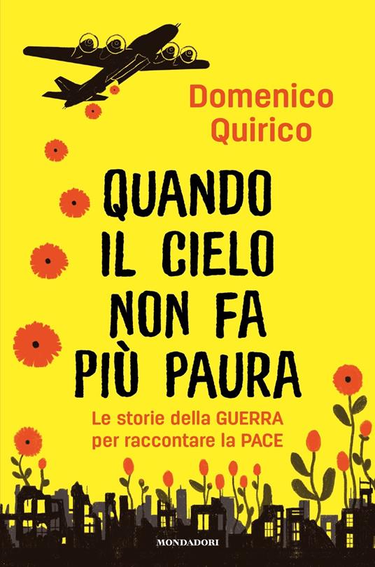 LaFeltrinelli Quando il cielo non fa più paura. Le storie della guerra per raccontare la pace