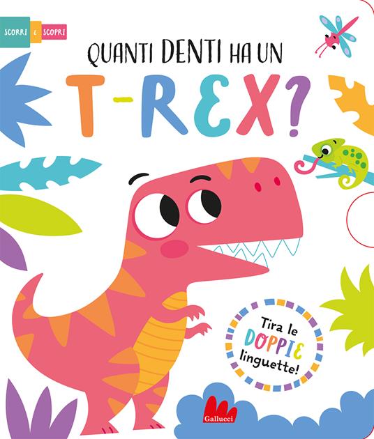 LaFeltrinelli Quanti denti ha un t-rex? Scorri e scopri. Ediz. a colori