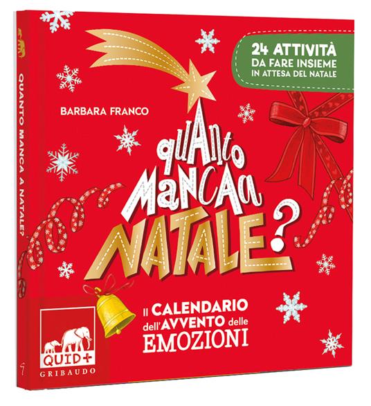 LaFeltrinelli Quanto Manca A Natale? Il Calendario Dell'avvento Delle Emozioni. 24 Attività Da Fare Insieme In Attesa Del Natale. Ediz. A Colori