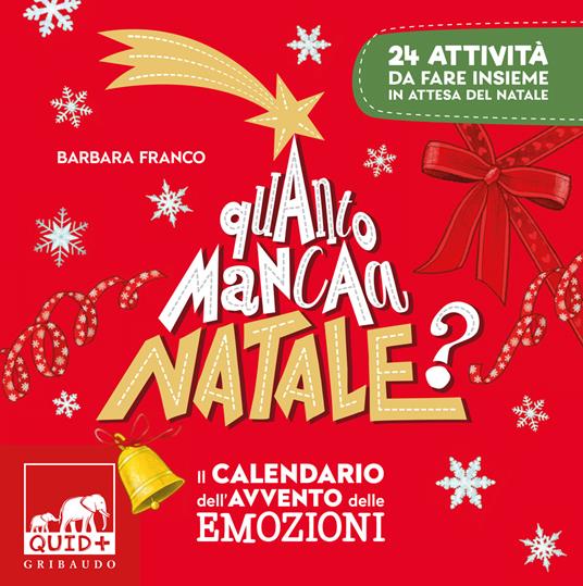 LaFeltrinelli Quanto manca a Natale? Il calendario dell'avvento delle emozioni. 24 attività da fare insieme in attesa del Natale. Ediz. a colori