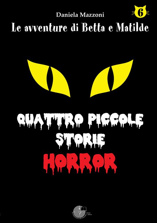 LaFeltrinelli Quattro piccole storie horror. Le avventure di betta e matilde. Vol. 6