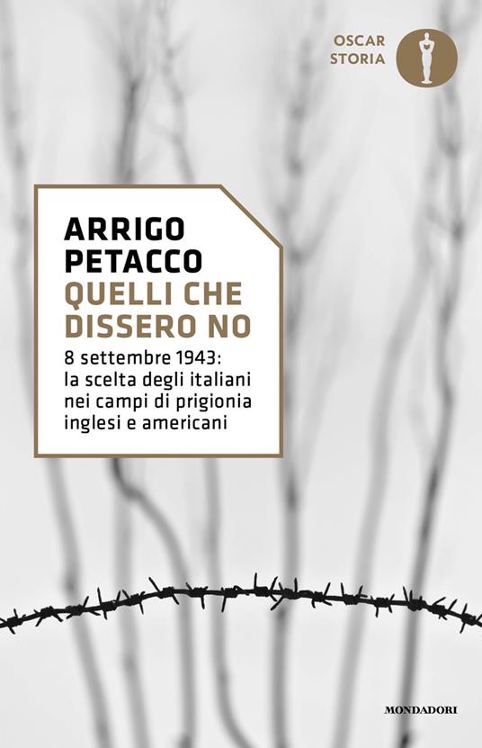 LaFeltrinelli Quelli che dissero no. 8 settembre 1943: la scelta degli italiani nei campi di prigionia inglesi e americani