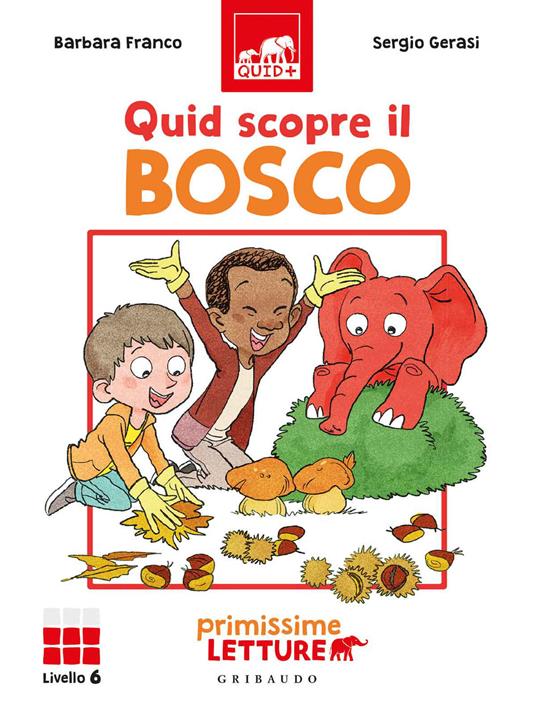 LaFeltrinelli Quid scopre il bosco. Primissime letture. Livello 6. Ediz. a colori