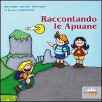 LaFeltrinelli Raccontando le Apuane. Ediz. illustrata