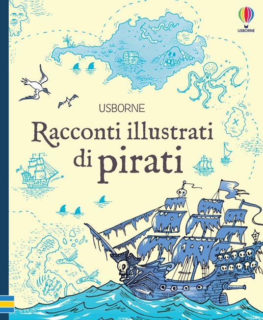 LaFeltrinelli Racconti illustrati di pirati. Ediz. a colori