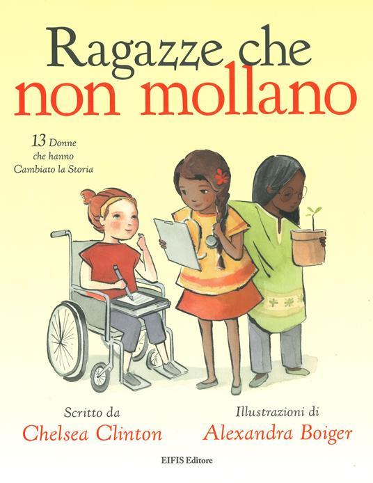LaFeltrinelli Ragazze che non mollano. 13 donne che hanno cambiato la storia