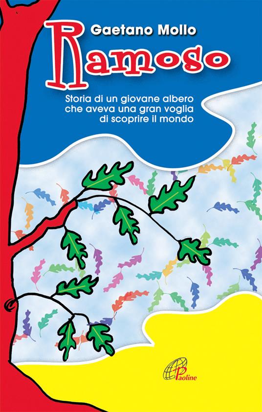 LaFeltrinelli Ramoso. Storia di un giovane albero che aveva una gran voglia di scoprire il mondo