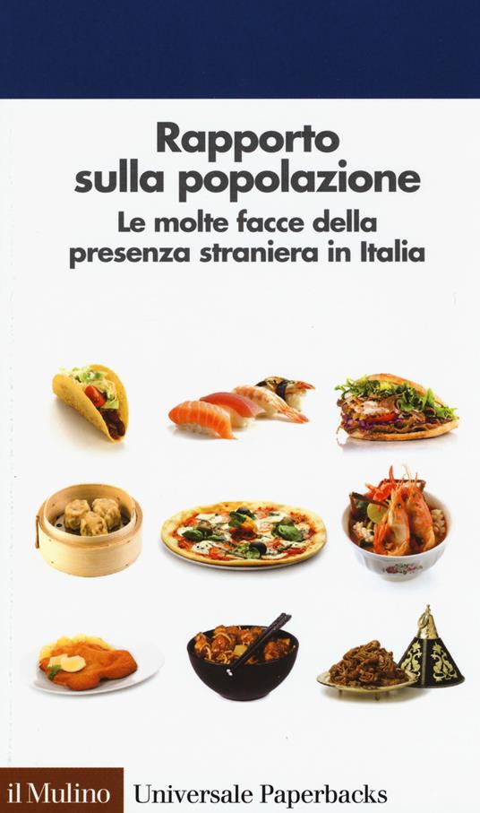 LaFeltrinelli Rapporto sulla popolazione. Le molte facce della presenza straniera in Italia