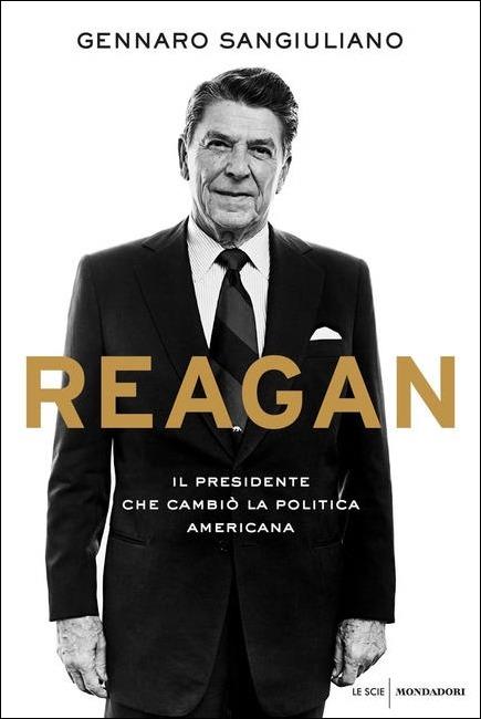 LaFeltrinelli Reagan. Il presidente che cambiò la politica americana