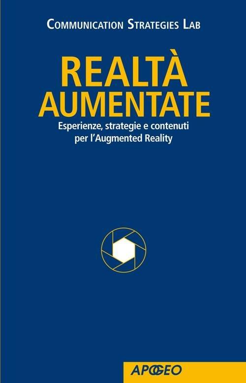 LaFeltrinelli Realtà Aumentate. Esperienze strategie e contenuti per l'Augmented Reality