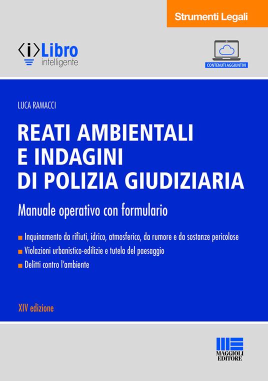 LaFeltrinelli Reati ambientali e indagini di polizia giudiziaria. Manuale operativo con formulario