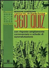 LaFeltrinelli Regione Sardegna. Concorso per 104 guardie forestali. 360 quiz con risposte ampiamente commentate e schede di autovalutazione