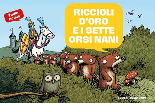 LaFeltrinelli Riccioli d'Oro e i sette orsi nani. Le mirabolanti avventure dei sette orsi nani