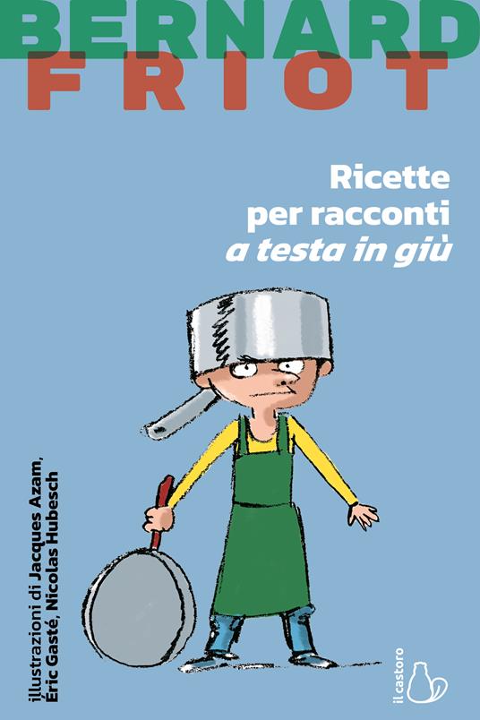 LaFeltrinelli Ricette per racconti a testa in giù. Nuova ediz