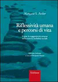 LaFeltrinelli Riflessività umana e percorsi di vita. Come la soggettività umana influenza la mobilità sociale