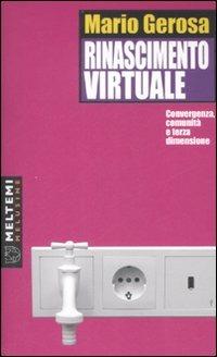 LaFeltrinelli Rinascimento virtuale. Convergenza comunità e terza dimensione