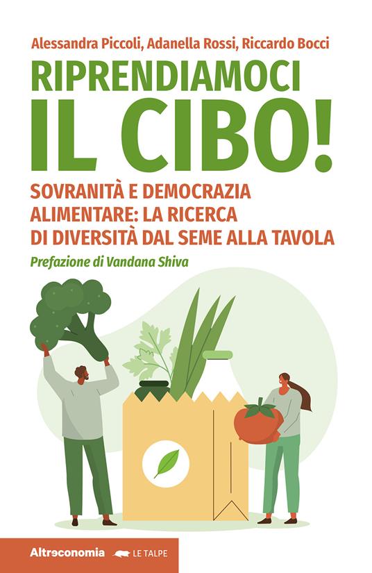 LaFeltrinelli Riprendiamoci il cibo Sovranità e democrazia alimentare: la ricerca di diversità dal seme alla tavola